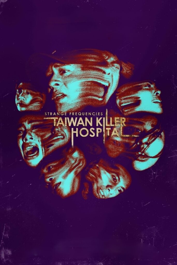 Strange Frequencies: Taiwan Killer Hospital (2024) คลื่นความถี่โรงพยาบาลหลอน